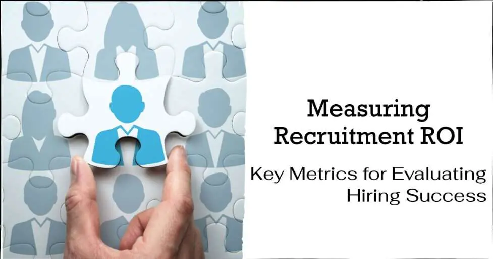 Measuring Recruitment ROI Key Metrics for Evaluating Hiring Success